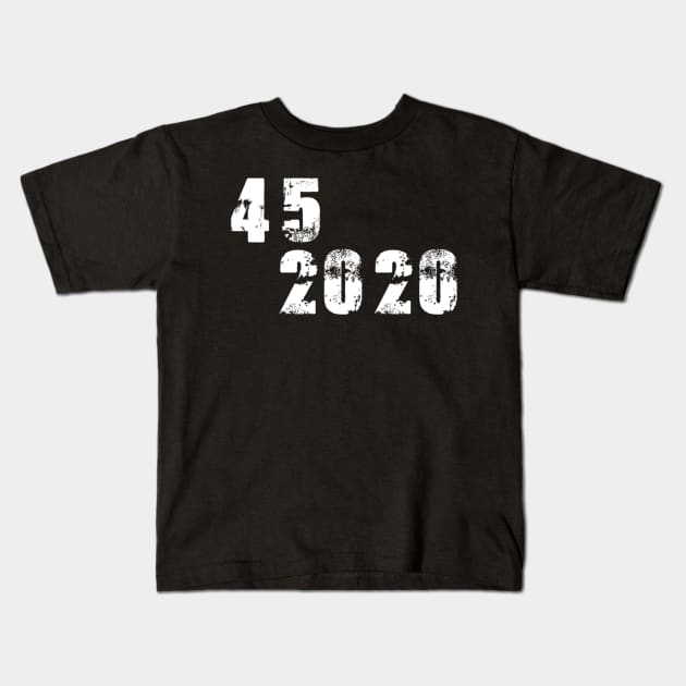 45 2020 Donald Trump 45 2020 Kids T-Shirt by cedricchungerxc